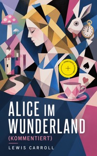 Alice im Wunderland (Kommentiert) - Lewis Carroll - ebook