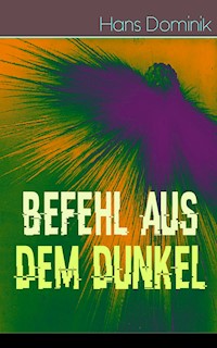 Befehl aus dem Dunkel - Hans Dominik - ebook