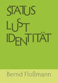 Status – Lust – Identitaet - Bernd Floßmann - ebook