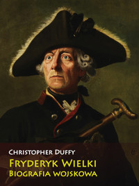 Fryderyk Wielki. Biografia wojskowa - Duffy Christopher - ebook