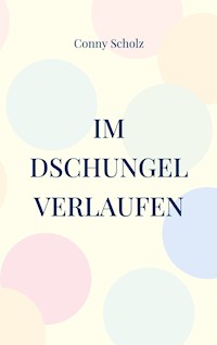 Im Dschungel verlaufen - Conny Scholz - ebook