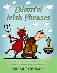 Colourful Irish Phrases - Micheál Ó Conghaile - ebook