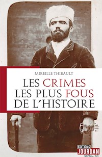 Les crimes les plus fous de l'histoire - Mireille Thibault - ebook
