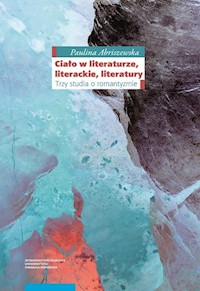 Ciało w literaturze, literackie, literatury - Abriszewska Paulina - książka