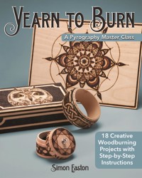 Yearn to Burn: A Pyrography Master Class - Simon Easton - ebook