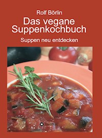 Das vegane Suppenkochbuch - Rolf Börlin - ebook