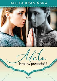 Adela Tom 1 Krok w przeszłość - Aneta Krasińska - książka