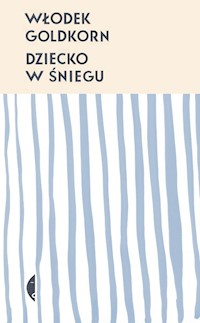 Dziecko w śniegu - Włodek Goldkorn - ebook + książka