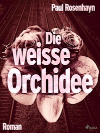 Die weiße Orchidee - Paul Rosenhayn - ebook
