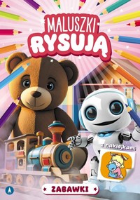 Maluszki rysują. Zabawki - Wiesław Drabik - książka
