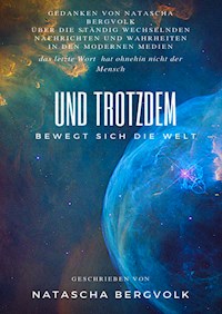 Und Trotzden Bewegt sich die Welt - Natascha Bergvolk - ebook