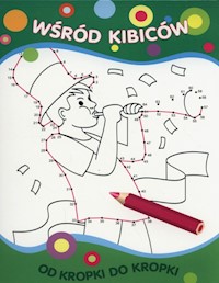 Od kropki do kropki Wśród kibiców -  - książka