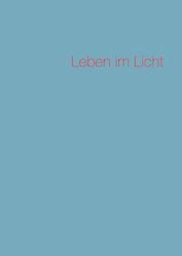 Leben im Licht - Günter Beljan - ebook