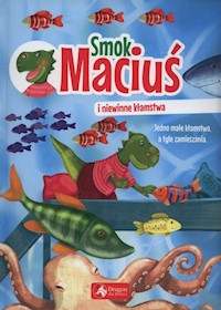 Smok Maciuś i niewinne kłamstwa - Krzysztof Żywczak - książka