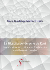 La Filosofía del Derecho de Kant - María Guadalupe Martínez Fisher - ebook