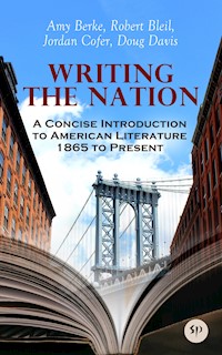 Writing the Nation: A Concise Introduction to American Literature 1865 to Present - Amy Berke - ebook