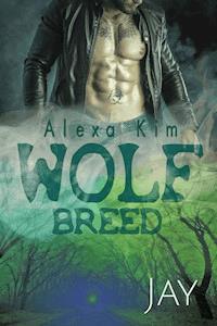 Wolf Breed - Jay (Band 5) - Alexa Kim - ebook