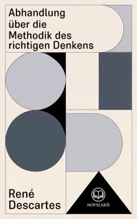 Descartes: Abhandlung über die Methodik des richtigen Denkens - René Descartes - ebook