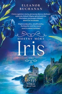 Iris. Seria Siostry Mórz. Tom 1 - Eleanor Buchanan - książka
