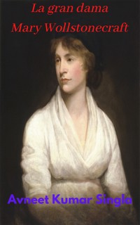 La gran dama Mary Wollstonecraft - Avneet Kumar Singla - ebook