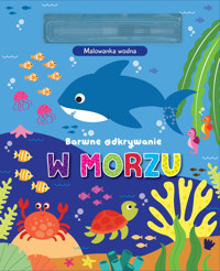 Barwne odkrywanie. W morzu. Malowanka wodna - zbiorowa praca - książka