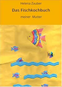 Das Fischkochbuch - Helena Zauber - ebook