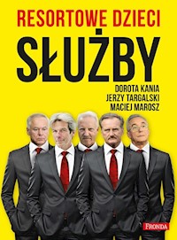 Resortowe dzieci Służby - Kania Dorota, Targalski Jerzy, Marosz Maciej - książka