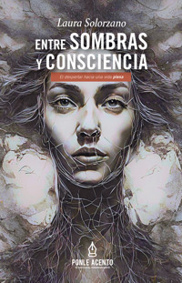 Entre sombras y consciencia - Laura Solorzano - ebook