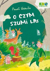 O czym szumi las - Paweł Wakuła - ebook + książka