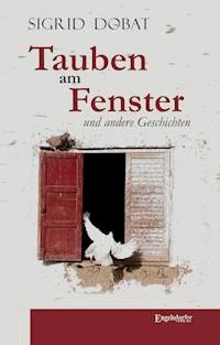 Tauben am Fenster und andere Geschichten - Sigrid Dobat - ebook