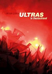 Ultras in Deutschland - Peter Czoch - ebook