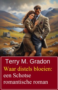 Waar distels bloeien: een Schotse romantische roman - Terry M. Gradon - ebook