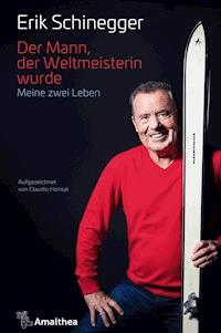 Der Mann, der Weltmeisterin wurde - Erik Schinegger - ebook