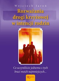Rozważania Drogi Krzyżowej w intencji rodzin i poczętych dzieci - Wojciech Jaroń - książka