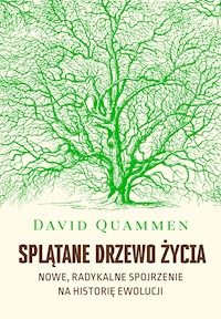 Splątane drzewo życia. Nowe, radykalne spojrzenie na historię ewolucji - David Quammen - ebook