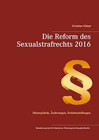 Die Reform des Sexualstrafrechts 2016 - Christian Kötzel - ebook