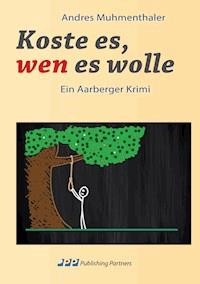 Koste es, wen es wolle - Andres Muhmenthaler - ebook