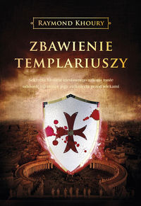 Zbawienie templariuszy - Raymond Khoury - książka