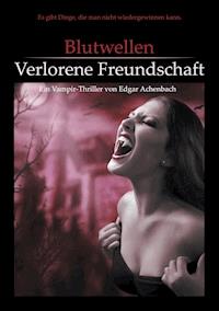 Blutwellen - Verlorene Freundschaft - Edgar Achenbach - ebook