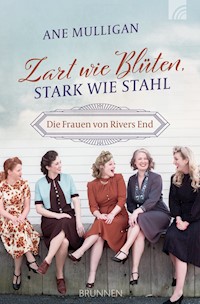 Zart wie Blüten, stark wie Stahl - Ane Mulligan - ebook