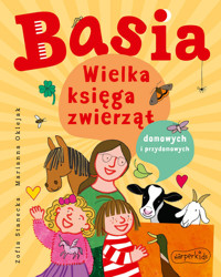 Basia. Wielka księga zwierząt domowych i przydomowych - Zofia Stanecka - ebook + książka
