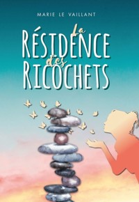 La Résidence des Ricochets - Marie le Vaillant - ebook