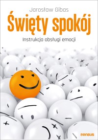 Święty spokój. Instrukcja obsługi emocji - Jarosław Gibas - audiobook