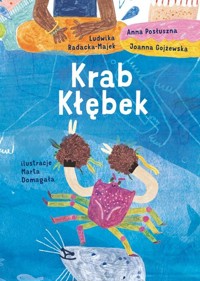 Krab Kłębek - Radacka-Majek Ludwika, Posłuszna Anna, Gojżewska Joanna - książka