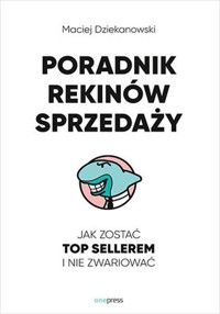 Poradnik Rekinów Sprzedaży. - Dziekanowski Maciej - książka
