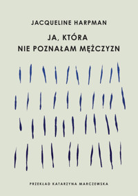 Ja, która nie poznałam mężczyzn - Jacqueline Harpman - ebook + audiobook + książka