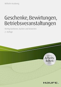 Geschenke, Bewirtungen, Betriebsveranstaltungen - inkl. Arbeitshilfen online - Wilhelm Krudewig - ebook