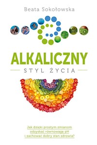 Alkaliczny styl życia - Beata Sokołowska - książka