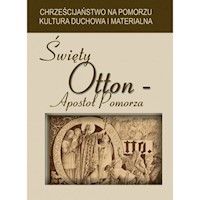 Święty Otton Apostoł Pomorza -  - książka