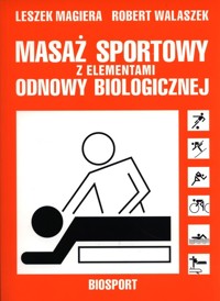 Masaż sportowy z elementami odnowy biologicznej - Magiera Leszek, Walaszek Robert - książka